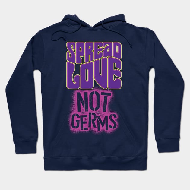 Spread Love, Not Germs Hoodie by DCLawrenceUK